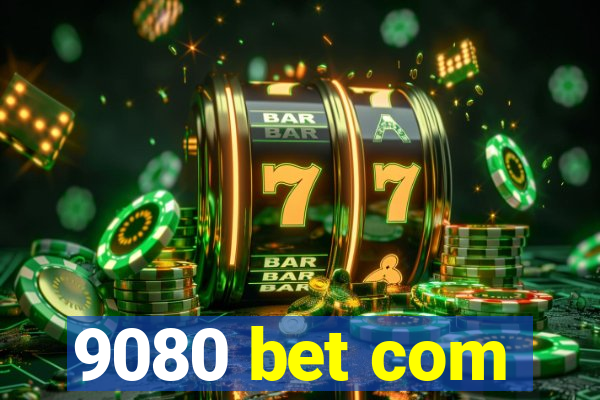 9080 bet com